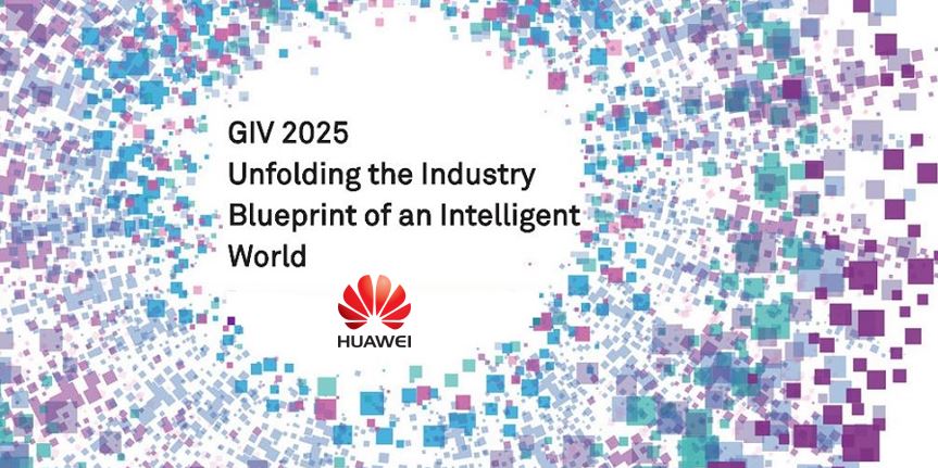 Huawei เผย รายงาน Global Industry Vision 2025 พิมพ์เขียวโลกอัจฉริยะ